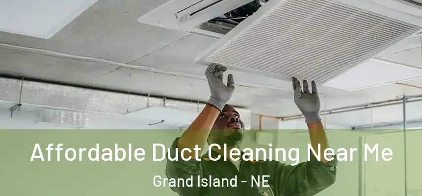  Affordable Duct Cleaning Near Me Grand Island - NE