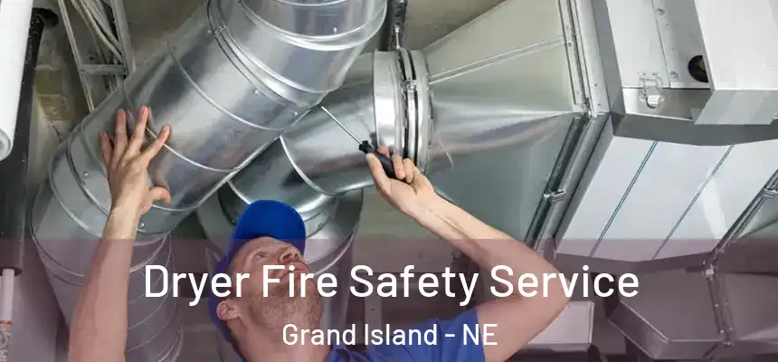  Dryer Fire Safety Service Grand Island - NE