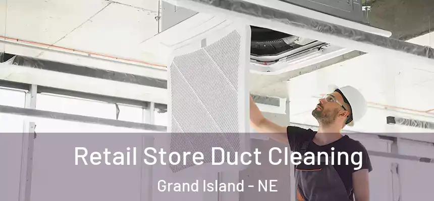  Retail Store Duct Cleaning Grand Island - NE