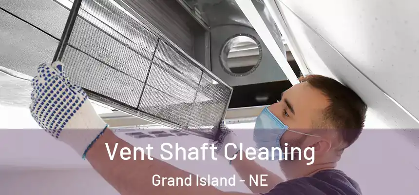  Vent Shaft Cleaning Grand Island - NE